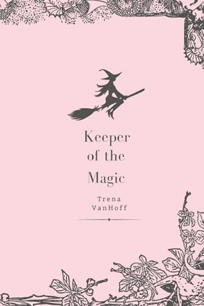 Keeper of the Magic Trena Vanhoff 9798992189506