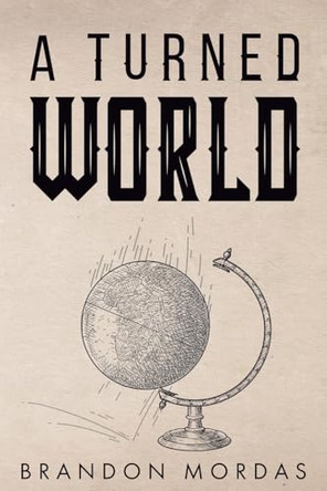 A Turned World by Brandon Mordas