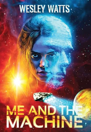 Me and the Machine by Wesley Watts