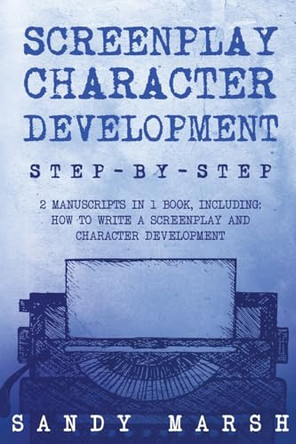 Screenplay Character Development by Sandy Marsh