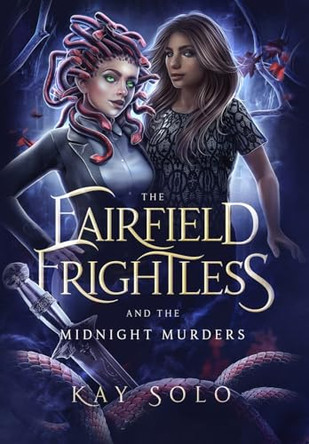 The Fairfield Frightless and the Midnight Murders by Kay Solo