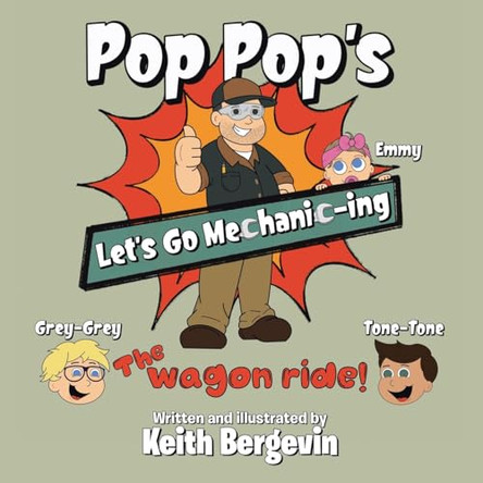 Pop Pop's Let's Go Mechanic-ing: The Wagon Ride Written & Illustrated Keith Bergevin 9798894856339