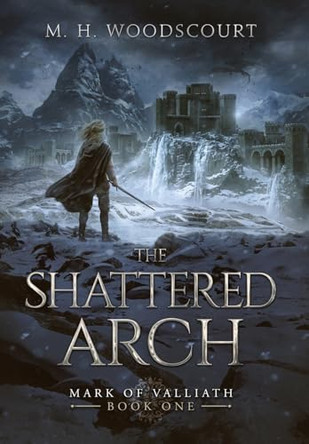 The Shattered Arch by M H Woodscourt