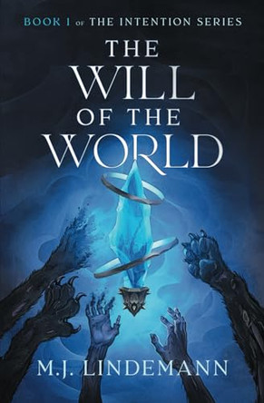 The Will of the World by M J Lindemann