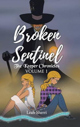 Broken Sentinel: The Keeper Chronicles Leah Sherri 9798894288161