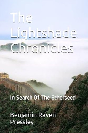 The Lightshade Chronicles by Benjamin Raven Pressley
