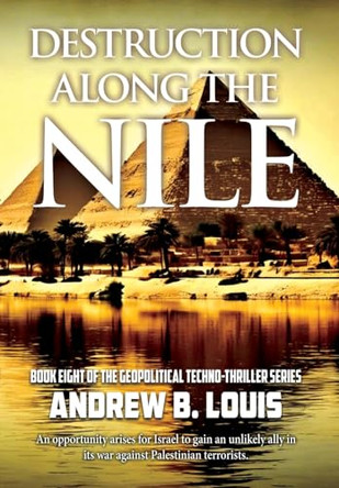Destruction Along the Nile Andrew B Louis 9781954396753