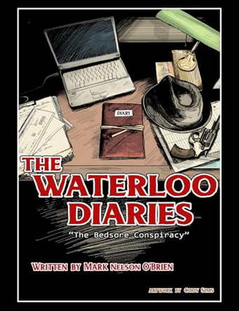The Waterloo Diaries by Mark Nelson O'Brien