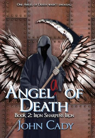 Angela of Death Book 2: Iron Sharpens Iron John Cady 9781965546017