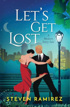 Let's Get Lost: A Modern Fairy Tale Steven Ramirez 9781949108255