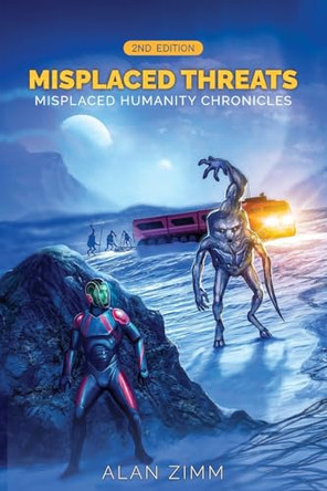 Misplaced Threats: Misplaced Humanity Chronicles (Second Edition) Alan Zimm 9781965134917