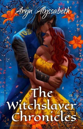 The Witchslayer Chronicles by Aryn Alyssabeth
