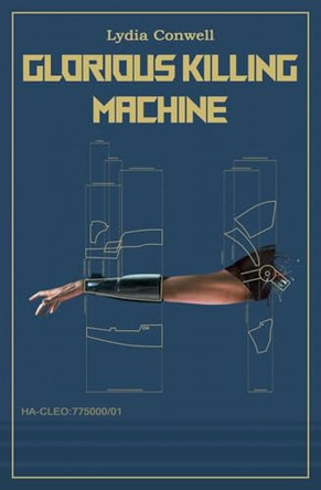 Glorious Killing Machine by Lydia Conwell