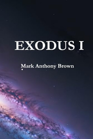 Exodus I by Mark Anthony Brown