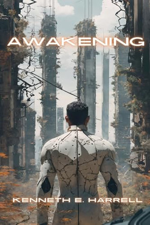 Awakening by Kenneth E Harrell Awakening by Kenneth E Harrell