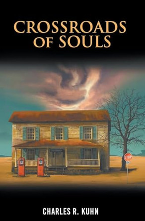 Crossroads of Souls Charles R Kuhn 9781964393834