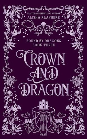 Crown and Dragon Alisha Klapheke 9798988835875