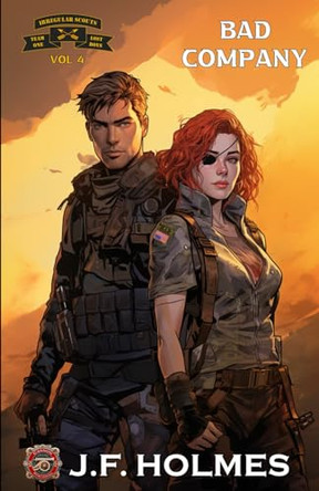 Irregular Scout Team One: Volume 4: Bad Company J F Holmes 9798990727632