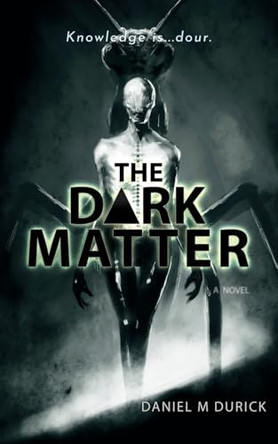 The Dark Matter Daniel M Durick 9781966053019
