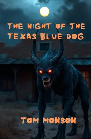 The Night of the Texas Blue Dog by Tom Monson