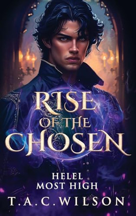 RISE of the CHOSEN: Helel - Most High T a C Wilson 9798991946001