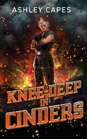 Knee-Deep in Cinders by Ashley Capes