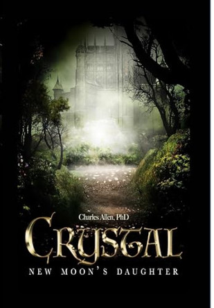 Crystal - New Moons Daughter by Dr Charles Allen, PhD
