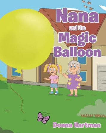Nana and the Magic Balloon by Donna Hartman