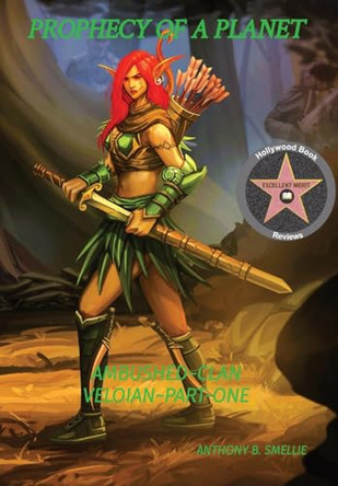 Prophecy of a Planet: Ambushed Clan Veloian Part-One Anthony B Smellie 9798869116048