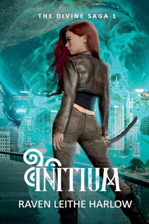 Initium by Raven Leithe Harlow
