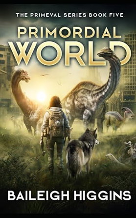 Primordial World: Book 5 Baileigh Higgins 9798884395909