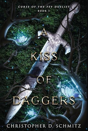 A Kiss of Daggers Christopher D Schmitz 9781953212214