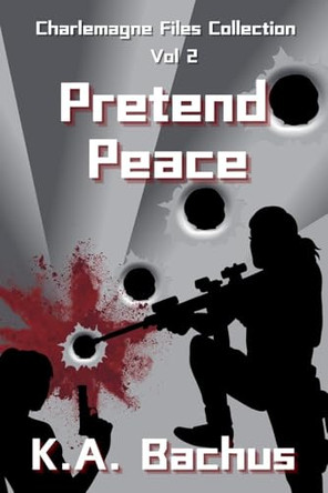 Pretend Peace by K A Bachus