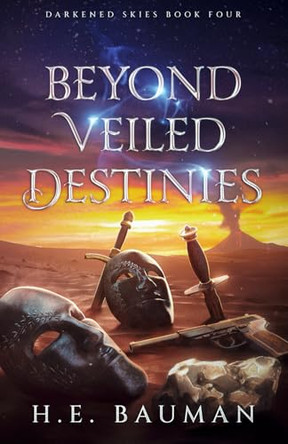 Beyond Veiled Destinies H E Bauman 9798988802464