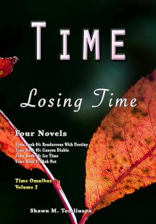 Time: Losing Time: Four Novels Shawn M Tomlinson 9780359780174