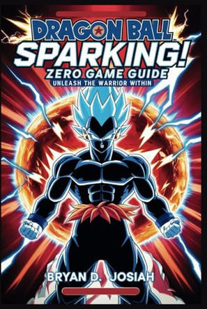 Dragon Ball Sparking! Zero Game Guide by Bryan D Josiah