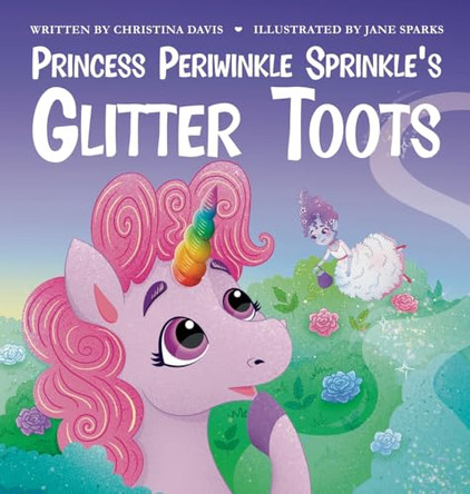 Princess Periwinkle Sprinkle's Glitter Toots: An Enchanted Rainbow Realm Book Christina Davis 9781961404038