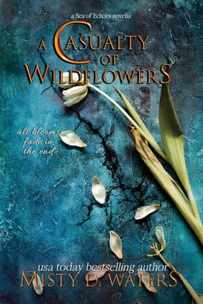A Casualty of Wildflowers by Misty D Waters