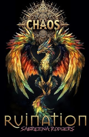 Chaos Ruination by Sabreena Rodgers