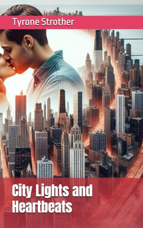 City Lights and Heartbeats by Tyrone Strother