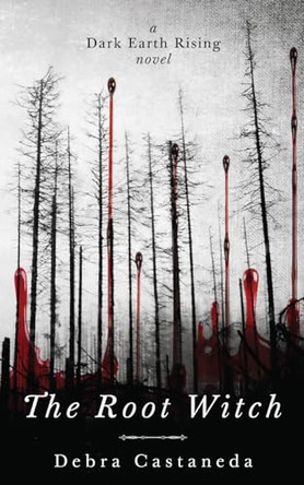 The Root Witch by Debra Castaneda