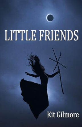 Little Friends by Kit Gilmore