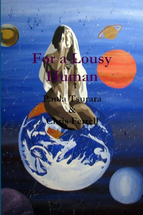For a Lousy Human by Paula Tsurara