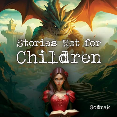Stories Not for Children by Godrak