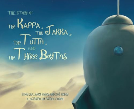 The Story of the Kappa, the Jakka, the Tutta, and the Three Boytas by William Lawrence Robey