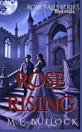 Rose Rising by M L Bullock