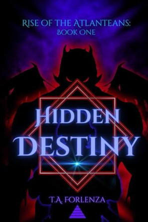 Rise of the Atlanteans: Hidden Destiny T a Forlenza 9798990929524