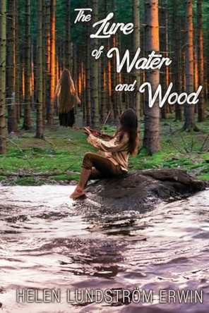 The Lure of Water and Wood by Helen Lundstroem Erwin