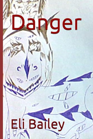 Danger by Eli Bailey