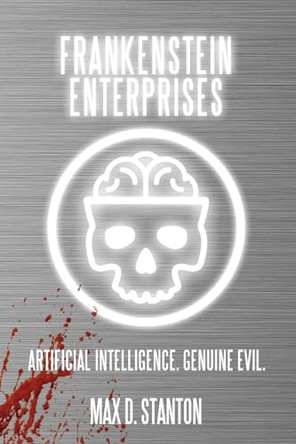 Frankenstein Enterprises by Max D Stanton